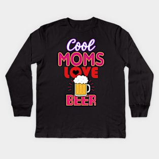 Cool Moms Love Beer Gift For Mothers Kids Long Sleeve T-Shirt